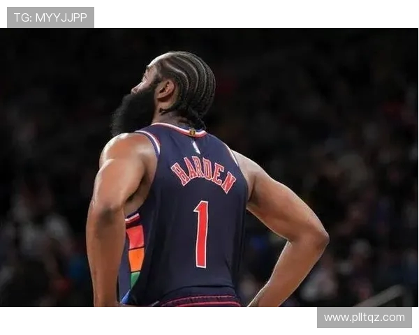 哈登状态骤降引发76人续约犹豫或将调整合同方案